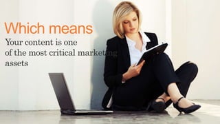 Which means 
Your content is one 
of the most critical marketing 
assets 
7 | ©2014 Brightcove Inc 
 