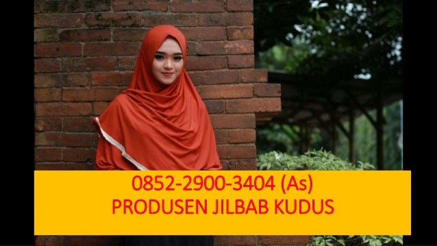 0852 2900 3404 As Produsen Jilbab Kudus Produsen 0852 2900 3404 As Produsen Jilbab Kudus Produsen