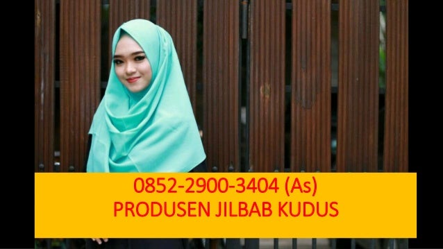 0852 2900 3404 As Produsen Jilbab Kudus Produsen 0852 2900 3404 As Produsen Jilbab Kudus Produsen