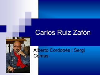 Carlos Ruiz Zafón Alberto Cordobés i Sergi Comas 