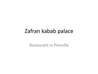 Zafran kabab palace
Restaurant in Pineville
 