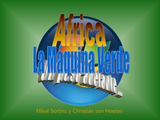 Africa un paso adelante... Mikel Sortino y Christian von Heeren 