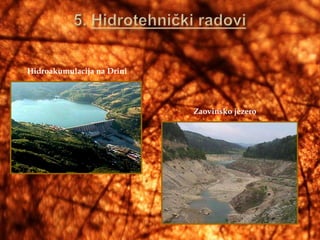 Hidroakumulacija na Drini




                            Zaovinsko jezero
 