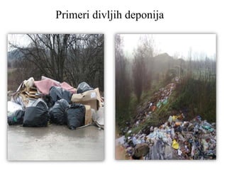 Primeri divljih deponija
 