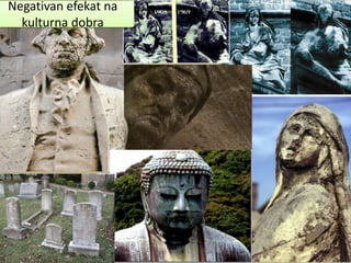 Negativan efekat na
kulturna dobra
 