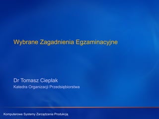 Wybrane Zagadnienia Egzaminacyjne Dr Tomasz Cieplak Katedra Organizacji Przedsiębiorstwa 