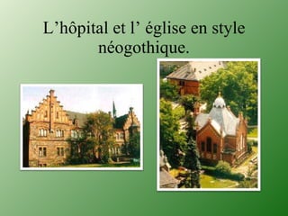 L’h ô pital et l’  é glise en style n é ogothique. 