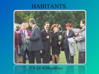 HABITANTS. Il y a 28 140 habitants  