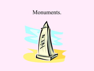Monuments. 