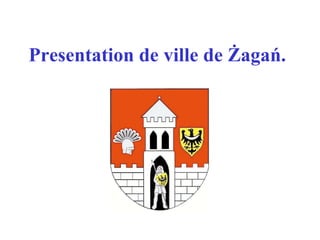 Presentation de ville de Żagań. 