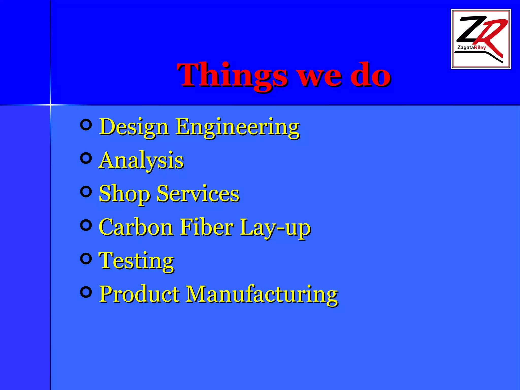 Things we do Design Engineering Analysis Shop Services Carbon Fiber Lay-up Testing Product Manufacturing 