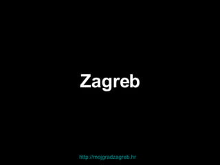 Zagreb http://mojgradzagreb.hr 