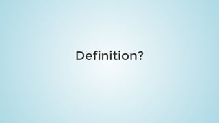 Definition?
 