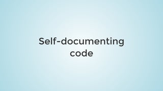 Self-documenting
code
 