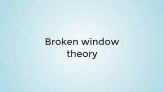 Broken	window
theory
 
