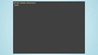 def	get_lowest_price(user):
		pass
 