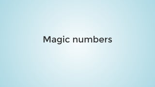 Magic	numbers
 