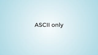 ASCII	only
 