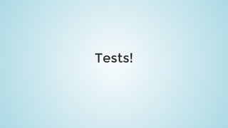 Tests!
 