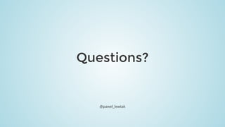 Questions?
@pawel_lewtak
 