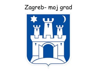 Zagreb- moj grad
 
