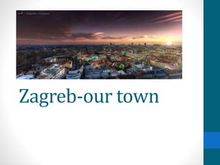 Zagreb-our town
 