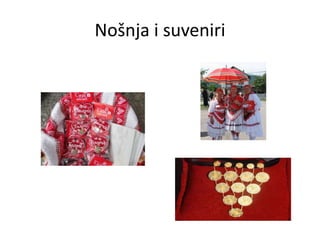 Nošnja i suveniri
 
