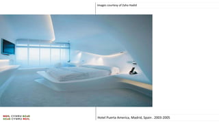 Images courtesy of Zaha Hadid
Hotel Puerta America, Madrid, Spain . 2003-2005
 