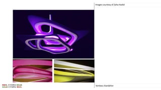 Images courtesy of Zaha Hadid
Vortexx chandelier
 