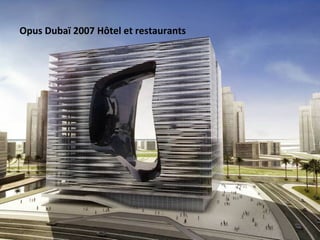 Opus Dubaï 2007 Hôtel et restaurants
 