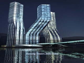 Dancing Towers 2006 Dubai
 