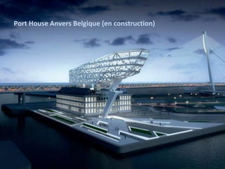 Port House Anvers Belgique (en construction)
 