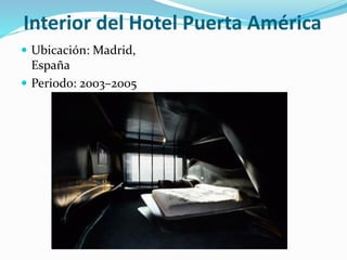 Interior del Hotel Puerta América
 Ubicación: Madrid,
España
 Periodo: 2003–2005
 