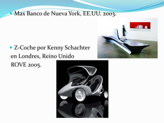  Max Banco de Nueva York, EE.UU. 2003.
 Z-Coche por Kenny Schachter
en Londres, Reino Unido
ROVE 2005.
 