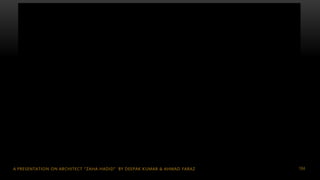 104A PRESENTATION ON ARCHITECT “ZAHA HADID” BY DEEPAK KUMAR & AHMAD FARAZ
 