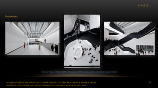 A PRESENTATION ON ARCHITECT “ZAHA HADID” BY DEEPAK KUMAR & AHMAD FARAZ 34
Cont’d…
Interiors
Interior Views of the MAXXI: Museum of XXI Century Arts by Architect Zaha Hadid
REFERENCE: HTTP://WWW.ZAHA-HADID.COM/ARCHITECTURE/MAXII-MUSEUM-OF-XXI-CENTR /
 