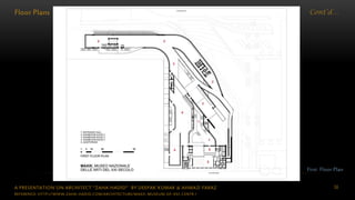 A PRESENTATION ON ARCHITECT “ZAHA HADID” BY DEEPAK KUMAR & AHMAD FARAZ 36
Cont’d…Floor Plans
First Floor Plan
REFERENCE: HTTP://WWW.ZAHA-HADID.COM/ARCHITECTURE/MAXII-MUSEUM-OF-XXI-CENTR /
 