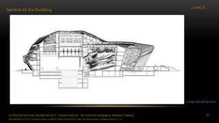 A PRESENTATION ON ARCHITECT “ZAHA HADID” BY DEEPAK KUMAR & AHMAD FARAZ 59
Cont’d…
Section of the Building
Longitudinal Section
REFERENCE: HTTP://WWW.ZAHA-HADID.COM/ARCHITECTURE/GUANGZHOU-OPERA-HOUSE-13/
 
