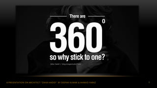 A PRESENTATION ON ARCHITECT “ZAHA HADID” BY DEEPAK KUMAR & AHMAD FARAZ 6
 