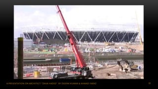 80A PRESENTATION ON ARCHITECT “ZAHA HADID” BY DEEPAK KUMAR & AHMAD FARAZ
 