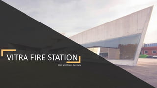 VITRA FIRE STATION
Weil am Rhein, Germany
 