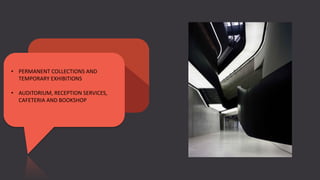 • PERMANENT COLLECTIONS AND
TEMPORARY EXHIBITIONS
• AUDITORIUM, RECEPTION SERVICES,
CAFETERIA AND BOOKSHOP
 