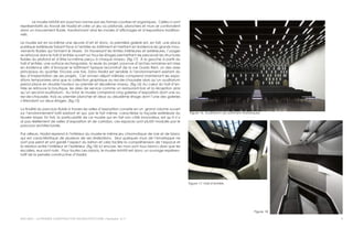 ARC-6021 - LA PENSÉE CONSTRUCTIVE EN ARCHITECTURE | Semestre A-11
Le musée MAXXI est aussi hors norme par ses formes courbes et organiques. Celles-ci sont
représentatifs du travail de Hadid et crée un jeu où plafonds, planchers et murs se confondent
dans un mouvement fluide, transformant ainsi les modes d’affichages et d’expositions tradition-
nels.
Le musée est en lui-même une œuvre d’art et donc, la première galerie est, en fait, une place
publique extérieure faisant face à l’entrée du bâtiment et mettant en évidence les grands mou-
vements fluides qui forment le Maxxi. En traversant les limites intérieures et extérieures, l’usager
se retrouve dans le hall d’entrée ouvert sur tous les étages permettant de percevoir les structures
fluides du plafond et d’être lui-même perçu à chaque niveau. (fig.17) À la gauche à partir du
hall d’entrée, une surface rectangulaire, la seule du projet, pourvue d’arches romaines est mise
en évidence afin d’évoquer le bâtiment typique reconstruit de la rue Guido Reni, un des axes
principaux du quartier. Encore une fois, Zaha Hadid est sensible à l’environnement existant du
lieu d’implantation de ses projets. Cet ancien dépôt militaire comprend maintenant les expo-
sitions temporaires ainsi que la collection graphique au rez-de-chaussée alors qu’un auditorium
prend place en double hauteur au premier et deuxième niveau. (fig.16) Au cœur du hall d’en-
trée se retrouve la boutique, les aires de service comme un restaurant-bar et la réception ainsi
qu’un second auditorium. Au total, le musée comprend cinq galeries d’exposition dont une au
rez-de-chaussée, trois au premier plancher et deux au deuxième étage dont l’une des galeries
s’étendant sur deux étages. (fig.15)
La finalité du parcours fluide à travers les salles d’exposition consiste en un grand volume ouvert
sur l’environnement bâti existant et qui, par le fait même, caractérise la façade extérieure du
Musée Maxxi. En fait, la particularité de ce musée qui en fait son côté innovateur, est qu’il n’y
ai pas réellement de salles d’exposition et de corridors, ces espaces sont plutôt modulés par le
parcours architecturale.
Par ailleurs, Hadid reprend à l’intérieur du musée le même jeu chromatique de noir et de blanc
qui est caractéristique de plusieurs de ses réalisations. Seul quelques murs de l’enveloppe ne
sont pas peint et ont gardé l’aspect du béton et cela facilite la compréhension de l’espace et
la relation entre l’intérieur et l’extérieur. (fig.18) Ici encore, les murs sont tous blancs alors que les
escaliers, eux sont noirs. Pour toutes ces raisons, le musée MAXXI est donc un ouvrage représen-
tatif de la pensée constructive d’Hadid.
4
Figure 16. Auditorium du bâtiment «historique»
Figure 17. Hall d’entrée
Figure 18.
 