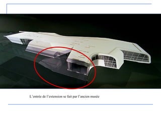 L’entrée de l’extension se fait par l’ancien musée
 
