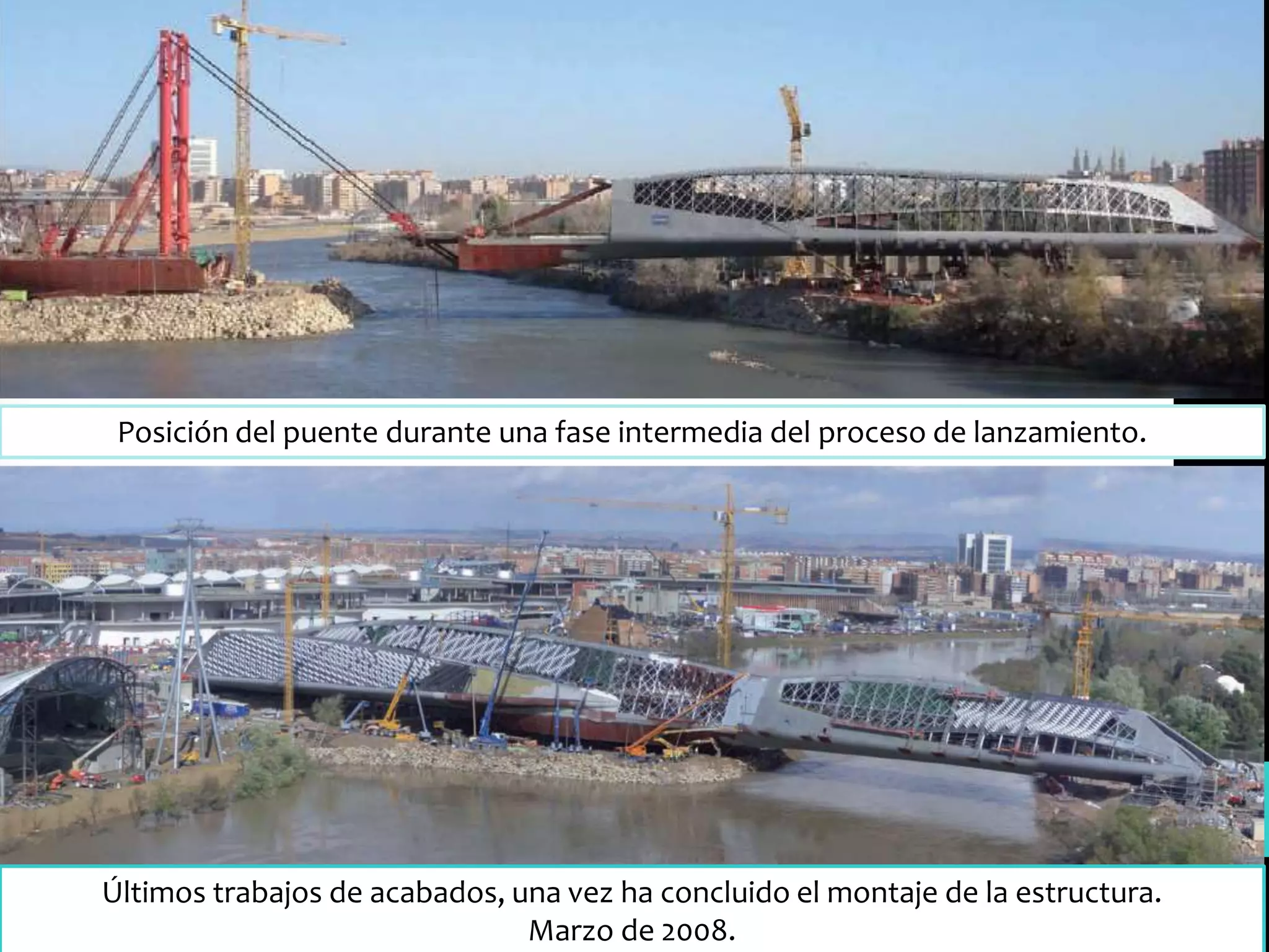 Posición del puente durante una fase intermedia del proceso de lanzamiento.
Últimos trabajos de acabados, una vez ha concluido el montaje de la estructura.
Marzo de 2008.
 