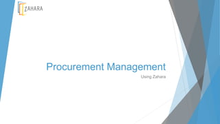 Procurement Management
Using Zahara
 