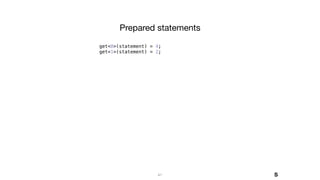 41
get<0>(statement) = 4;
get<1>(statement) = 2;
Prepared statements
S
 