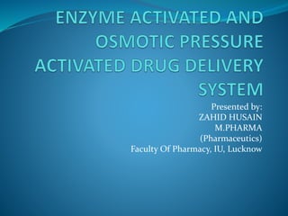 Presented by:
ZAHID HUSAIN
M.PHARMA
(Pharmaceutics)
Faculty Of Pharmacy, IU, Lucknow
 
