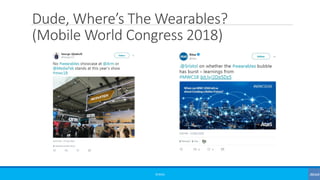 Dude, Where’s The Wearables?
(Mobile World Congress 2018)
©3G4G
 
