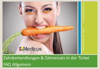 Zahnbehandlungen & Zahnersatz in der Türkei
FAQ Allgemein
MedicusReisenAG–Zürichwww.medicusreisen.com
 